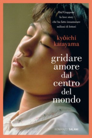Gridare amore dal centro del mondo Ky¿ichi Katayama