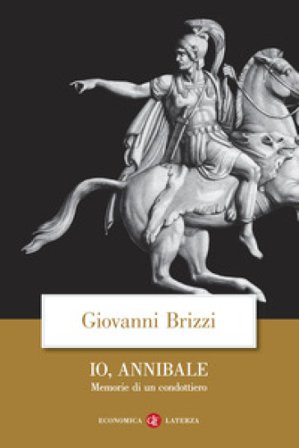 Io, Annibale. Memorie di un condottiero Giovanni Brizzi