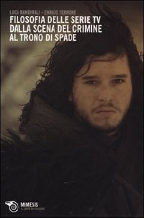 Filosofia delle serie TV. Dalla scena del crimine al Trono di Spade Luca Bandirali