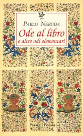 Ode al libro e altre odi elementari. Testo spagnolo a fronte Pablo Neruda