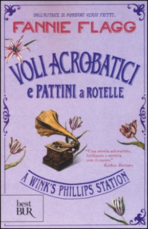 Voli acrobatici e pattini a rotelle a Wink's Phillips Station Fannie Flagg