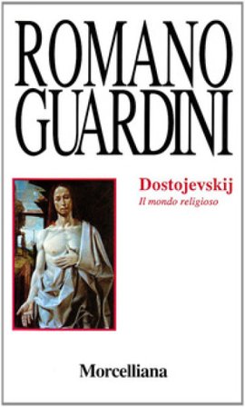 Dostojevskij. Il mondo religioso Romano Guardini