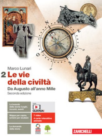 Le vie della civiltà. Per le Scuole superiori. Con e-book. Con espansione online. Vol. 2: Da Augusto all'anno Mille Marco Lunari
