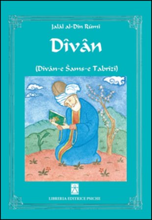 Divan (Divan-e Sams-e Tabrizi) Jalal Al-Din Rumi