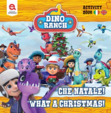 Che Natale!-What a Christmas! Dino Ranch. Ediz. illustrata Matthew Fernandes