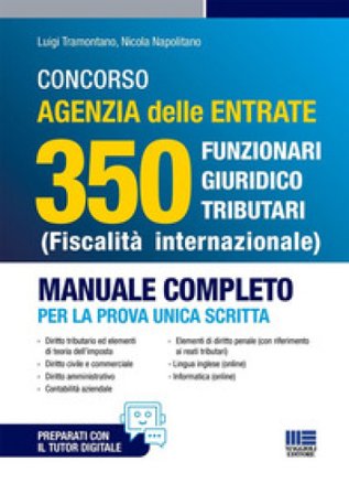 Concorso Agenzia Delle Entrate 350 Funzionari giuridico tributari (Fiscalità internazionale). Manuale completo per la prova unica scritta. Con 
