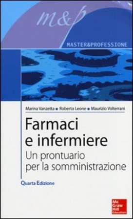 Farmaci e infermiere. Un prontuario per la somministrazione Marina Vanzetta