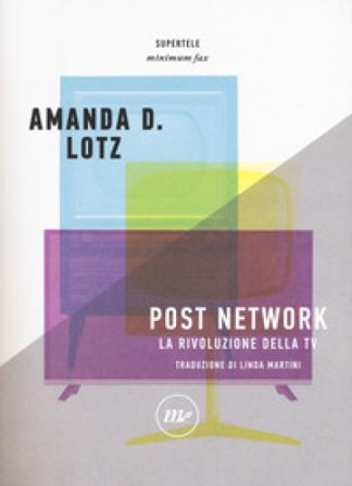 Post network. La rivoluzione della tv Amanda D. Lotz