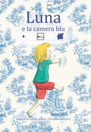 Luna e la camera blu. Ediz. CAA Magdalena Guirao Jullien