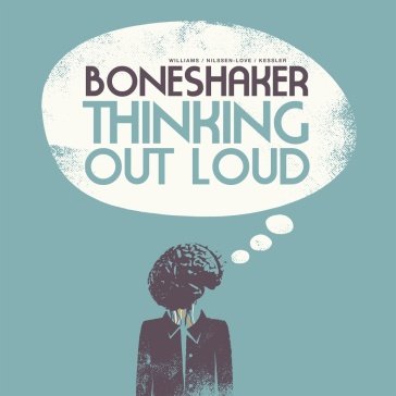 Thinking out loud Boneshaker