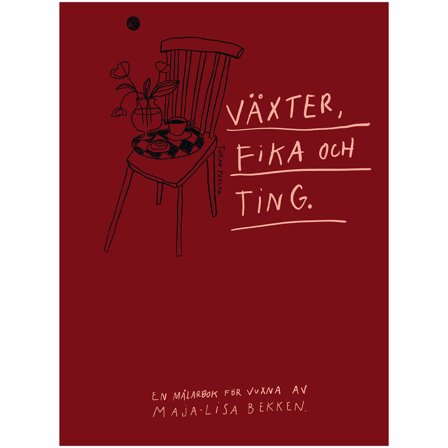 Växter, fika och ting : en målarbok för vuxna av Maja-Lisa Bekken
