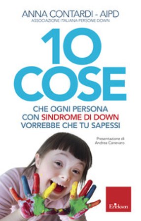 10 cose che ogni persona con sindrome di Down vorrebbe che tu sapessi Anna Contardi