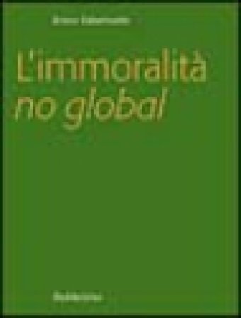 L'immoralità no global Enrico Colombatto