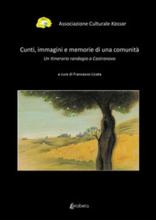 Cunti, immagini e memorie di una comunità. Un itinerario randagio a Castronovo Francesco Licata