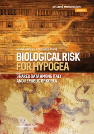 Biological risk for hypogea. Shared data among Italy and Republic of Korea Giulia Caneva