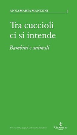 Tra cuccioli ci si intende. Bambini e animali Annamaria Manzoni