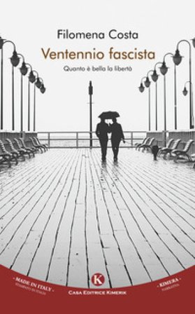 Ventennio fascista. Quanto è bella la libertà Filomena Costa