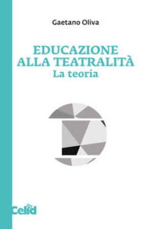 Educazione alla teatralità. La teoria Gaetano Oliva
