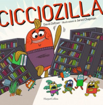 Cicciozilla. Ediz. a colori David Zeltser