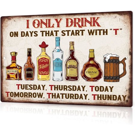Baarikoristekyltti kodin baariin, juo vintage-tyylisen metallikyltin, juon vain päivinä, jotka alkavat T:llä, seinäkoriste 8 x 12 tuumaa