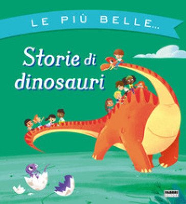 Le più belle... storie di dinosauri. Ediz. a colori Augusto Macchetto