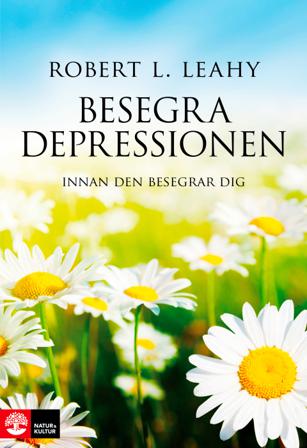 Besegra depressionen innan den besegrar dig - Bok av Robert Leahy - Danskt band