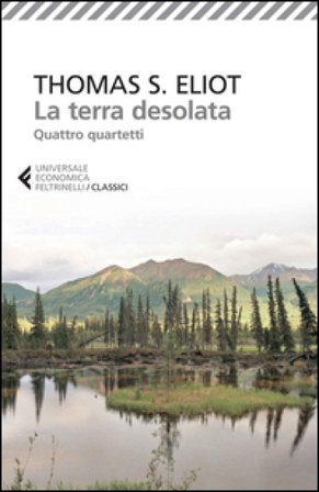 La terra desolata-Quattro quartetti. Testo inglese a fronte Thomas Stearns Eliot