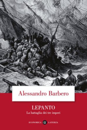 Lepanto. La battaglia dei tre imperi Alessandro Barbero