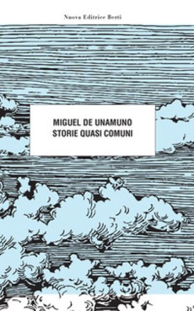 Storie quasi comuni Miguel De Unamuno