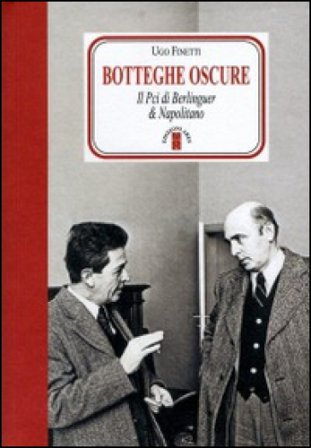 Botteghe oscure. Il PCI di Berlinguer & Napolitano Ugo Finetti