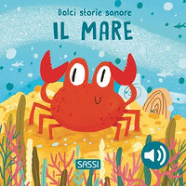 Il mare. Dolci storie sonore. Ediz. a colori Giulia Pesavento