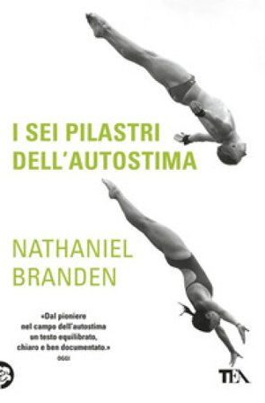 I sei pilastri dell'autostima Nathaniel Branden