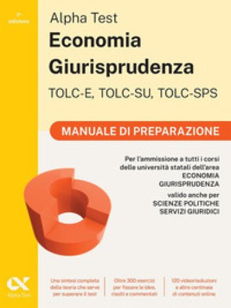 Alpha Test. Economia giurisprudenza. TOLC-E, TOLC-SU, TOLC-SPS. Manuale di preparazione. Con Contenuto digitale per download e accesso online Paola 