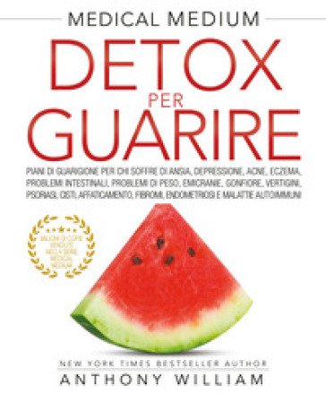 Medical medium. Detox per guarire William Anthony