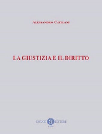 La giustizia e il diritto Alessandro Catelani