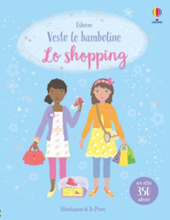 Lo shopping. Con adesivi. Ediz. a colori Fiona Watt