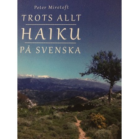 Trots allt : haiku på svenska 9789177655428