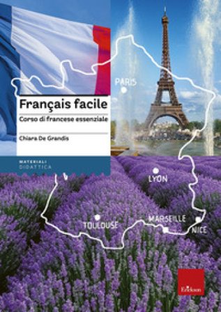 Français facile. Corso di francese essenziale. Nuova ediz. Chiara De Grandis