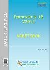 Datorteknik 1B V2012 - Arbetsbok, ISBN: 9789173792219