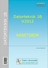 Datorteknik 1B V2012 - Arbetsbok, ISBN: 9789173792219