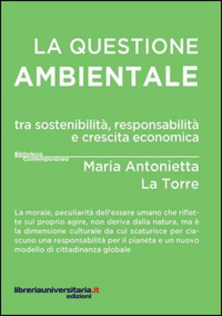La questione ambientale tra sostenibilità, responsabilità e crescita economica Maria Antonietta La Torre