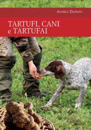 Tartufi, cani e tartufai Andrea Daprati