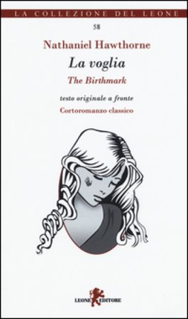 La voglia-The birthmark. Testo inglese a fronte Nathaniel Hawthorne