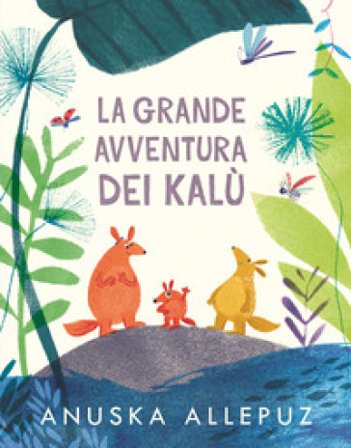 La grande avventura dei Kalù. Ediz. a colori Anuska Allepuz