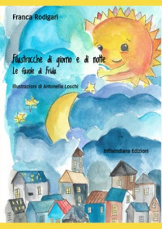 Filastrocche di giorno e di notte. Ediz. illustrata Franca Rodigari