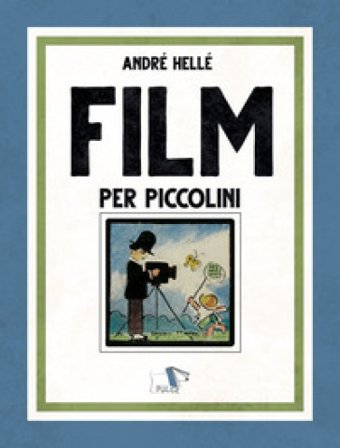Film per piccolini. Ediz. a colori André Hellé