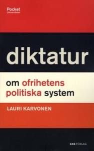 Diktatur : om ofrihetens politiska system, ISBN: 9789185695430