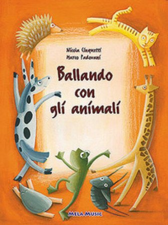 Ballando con gli animali. Per la Scuola materna. Con CD Audio Nicola Cinquetti
