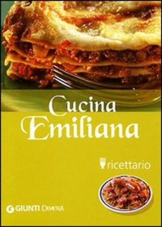 Cucina emiliana. Ricettario. Ediz. illustrata Alice Bertozzi