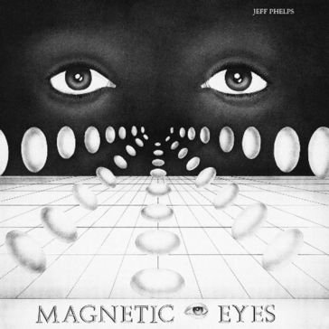 Magnetic eyes Jeff Phelps